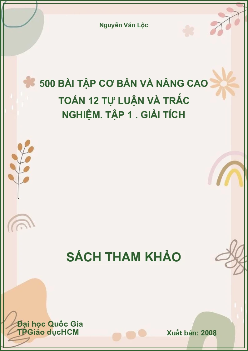 500 bài tập cơ bản và nâng cao toán 12 tự luận và trắc nghiệm. Tập 1 . Giải tích