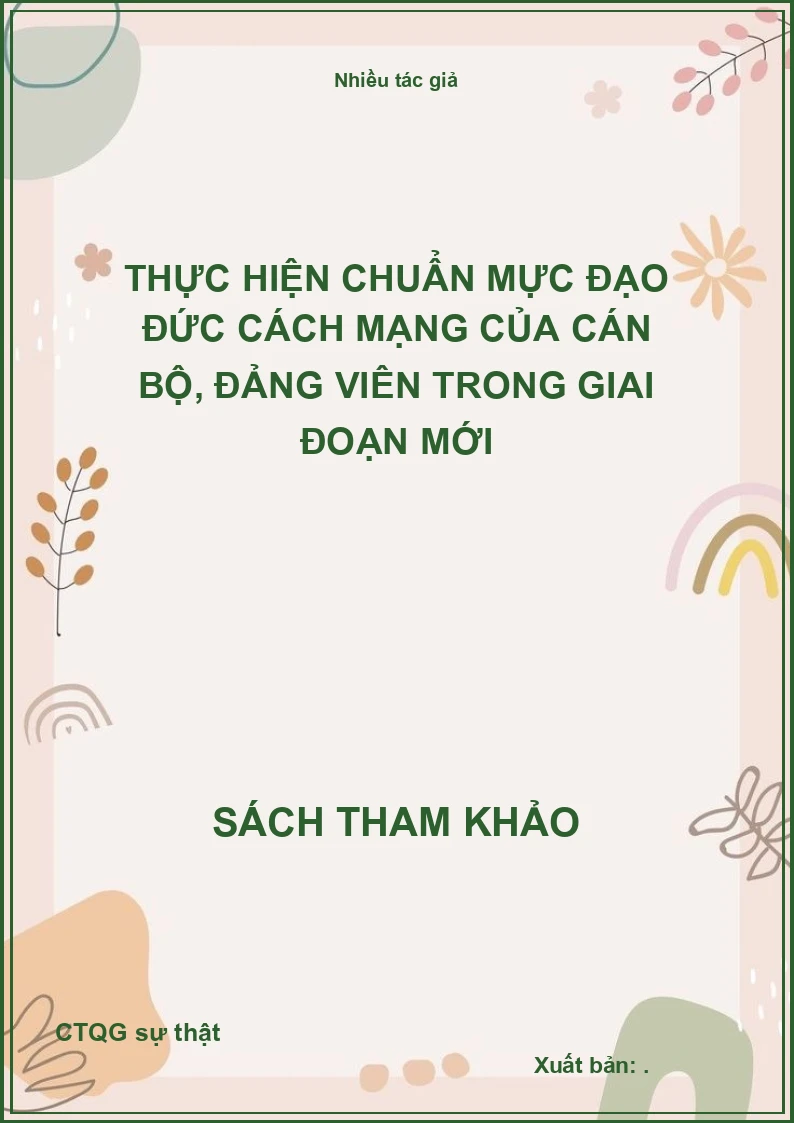 Thực hiện chuẩn mực đạo đức cách mạng của cán bộ, đảng viên trong giai đoạn mới