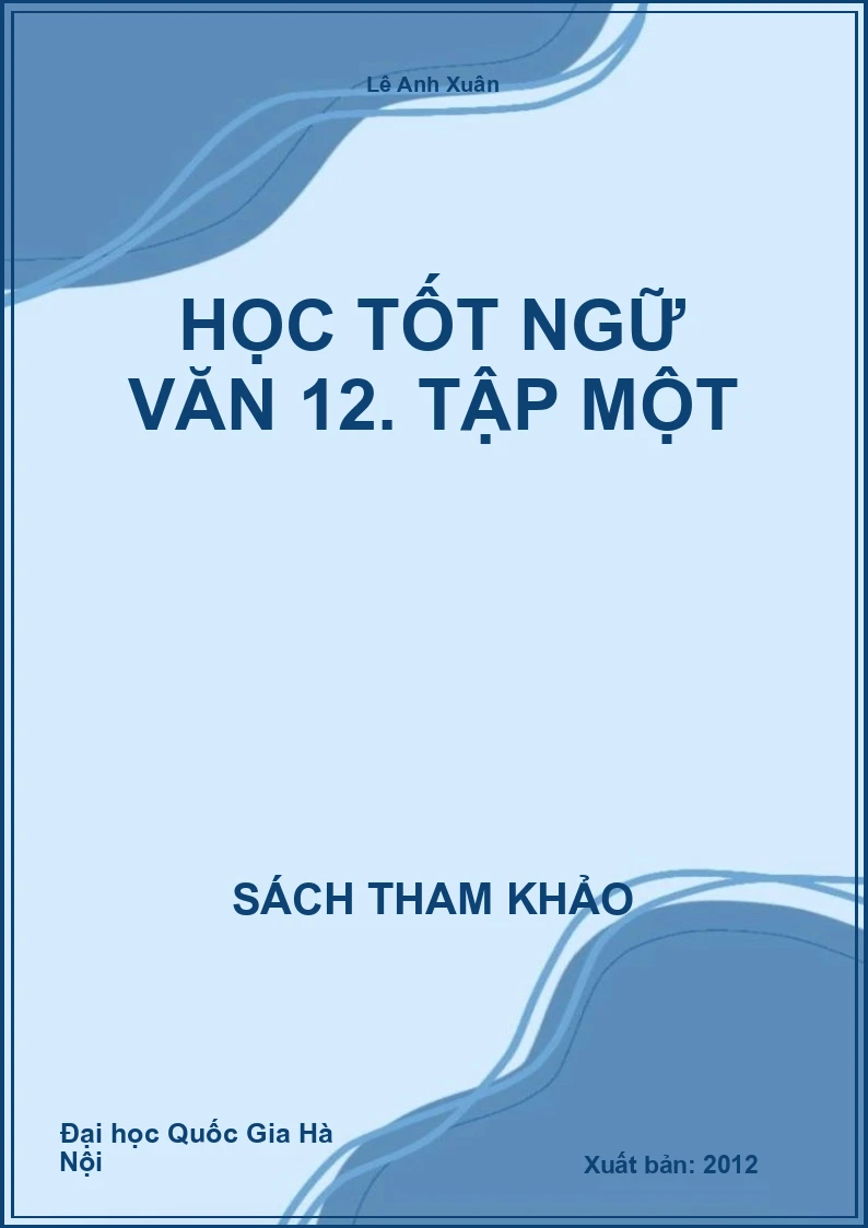 Học tốt ngữ văn 12. Tập một
