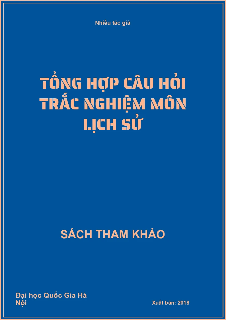 Tổng hợp câu hỏi trắc nghiệm môn lịch sử