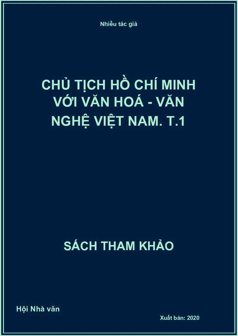 Chủ tịch Hồ Chí Minh với văn hoá - văn nghệ Việt Nam. T.1