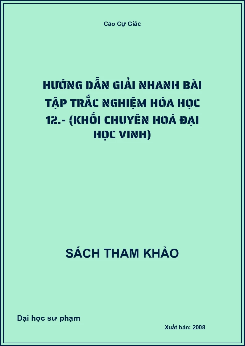 Hướng dẫn giải nhanh bài tập trắc nghiệm hóa học 12.- (Khối chuyên hoá Đại học Vinh)