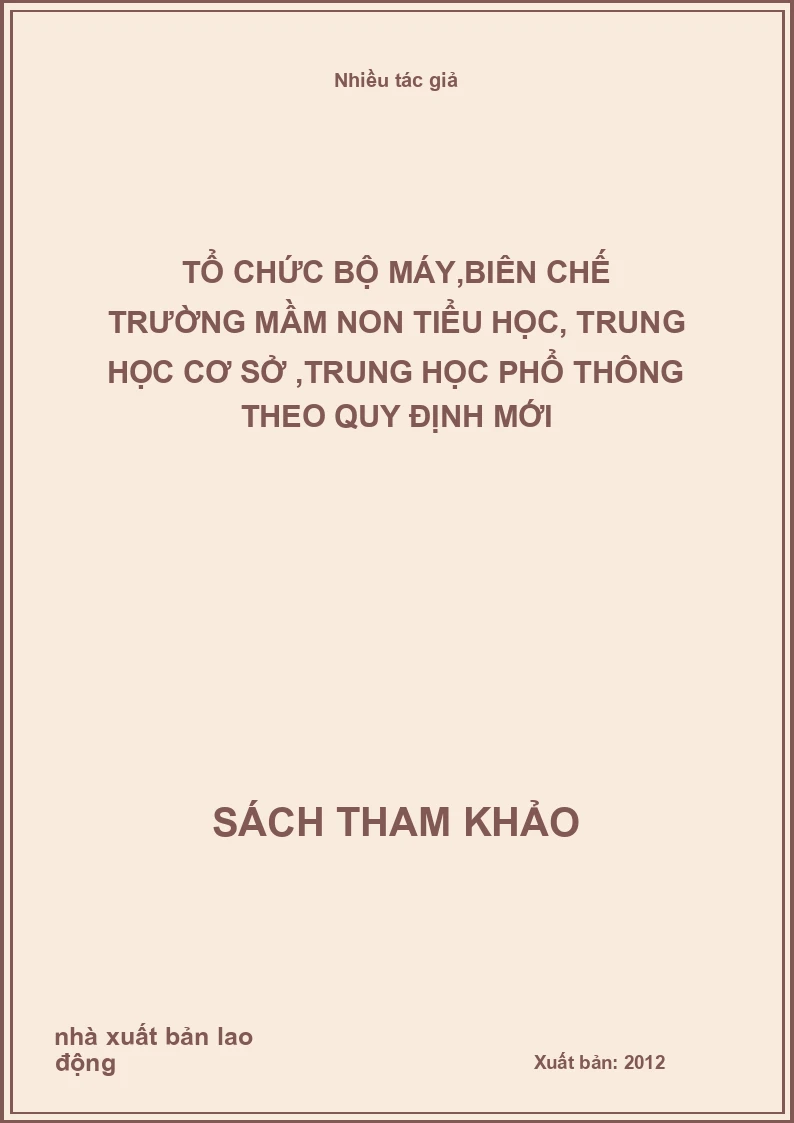 Tổ Chức Bộ Máy,Biên Chế Trường Mầm Non Tiểu Học, Trung Học Cơ Sở ,Trung Học Phổ Thông Theo Quy Định Mới