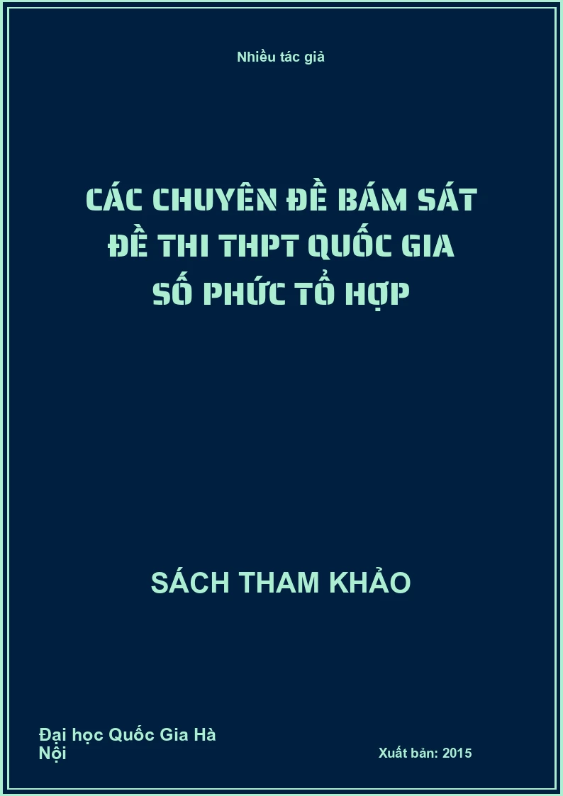 Các chuyên đề bám sát đề thi THPT Quốc gia số phức tổ hợp