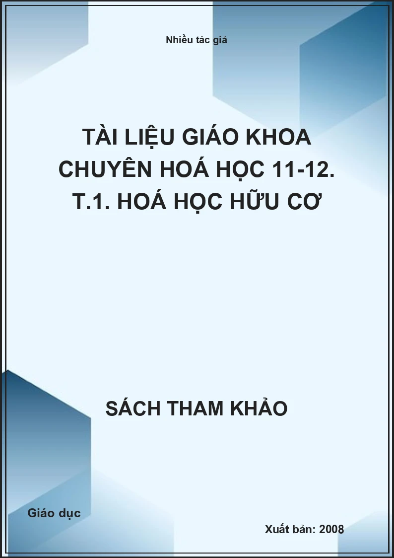 Tài Liệu Giáo Khoa Chuyên Hoá Học 11-12. T.1. Hoá Học Hữu Cơ