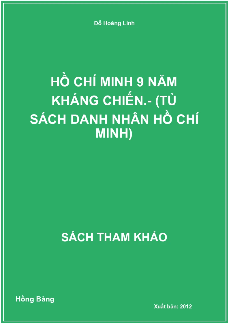 Hồ Chí Minh 9 năm kháng chiến.- (Tủ sách Danh nhân Hồ Chí Minh)