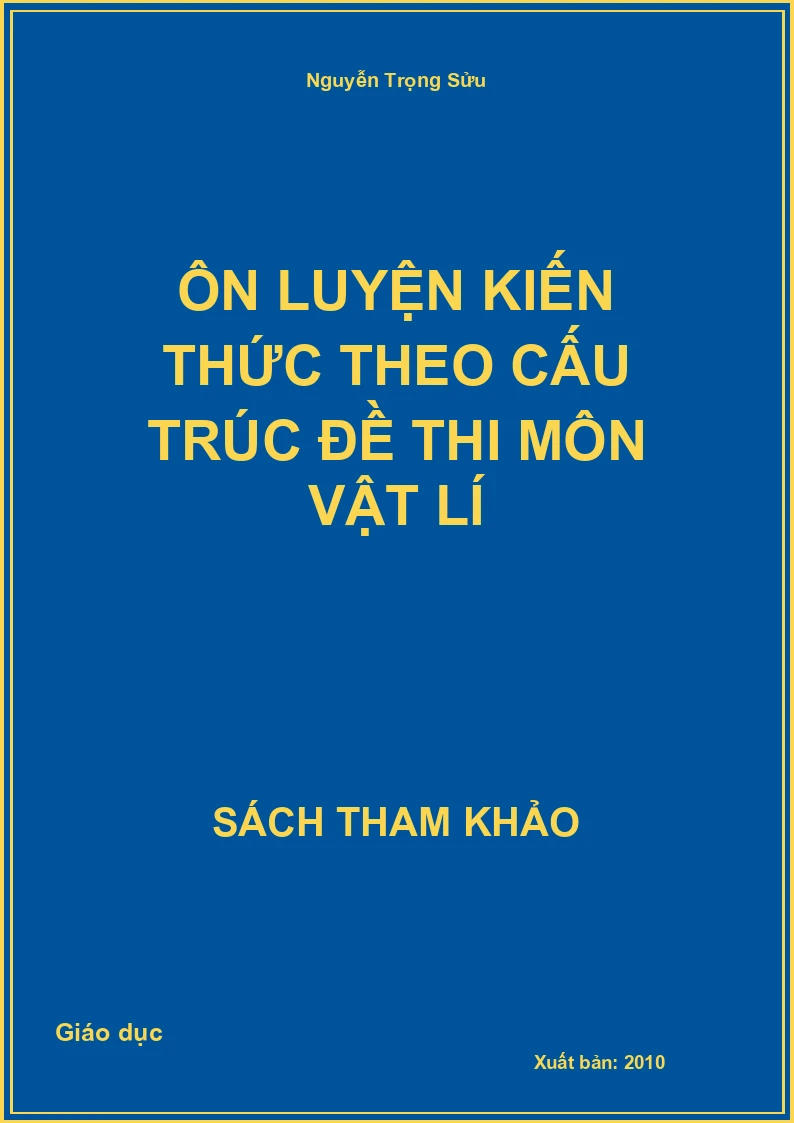 Ôn luyện kiến thức theo cấu trúc đề thi môn Vật lí