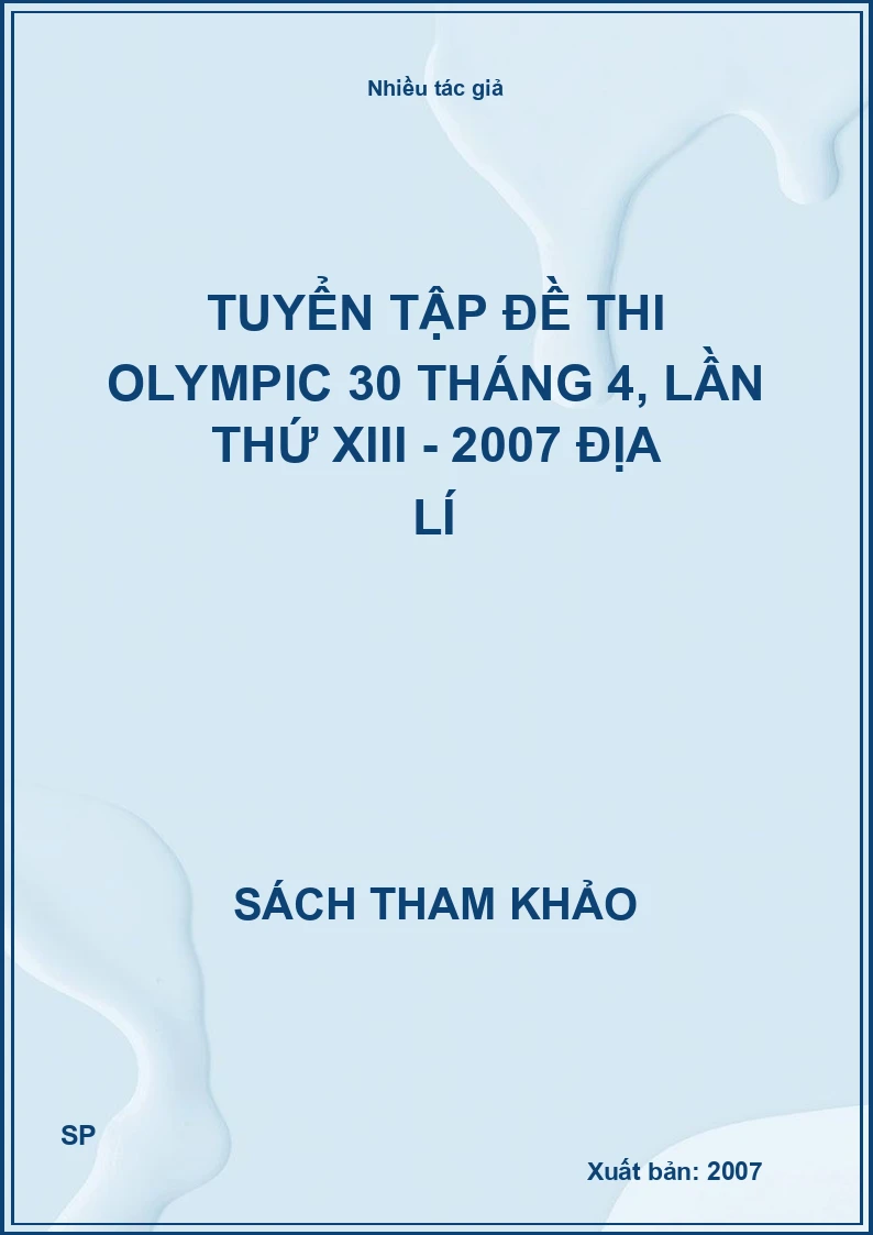 Tuyển tập đề thi Olympic 30 tháng 4, lần thứ XIII - 2007 Địa lí