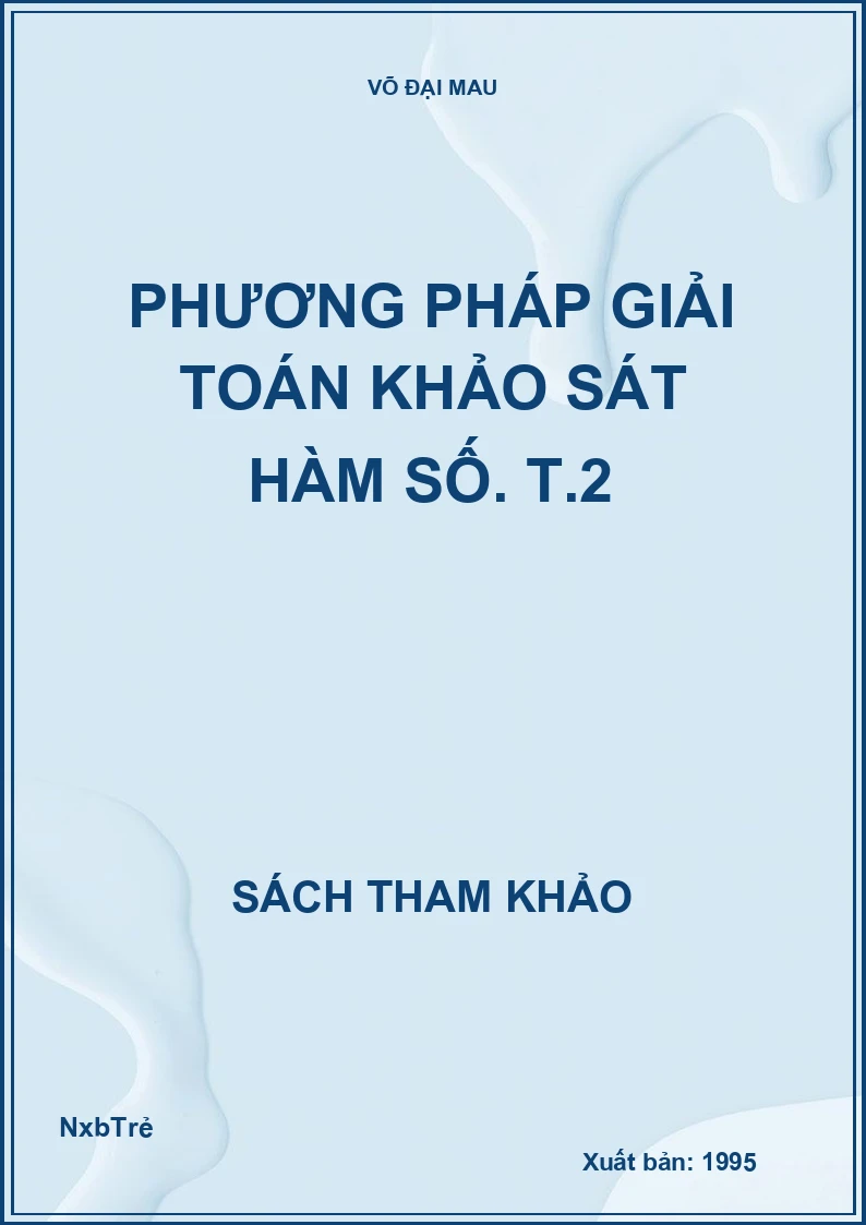 Phương Pháp Giải Toán Khảo Sát Hàm Số. T.2