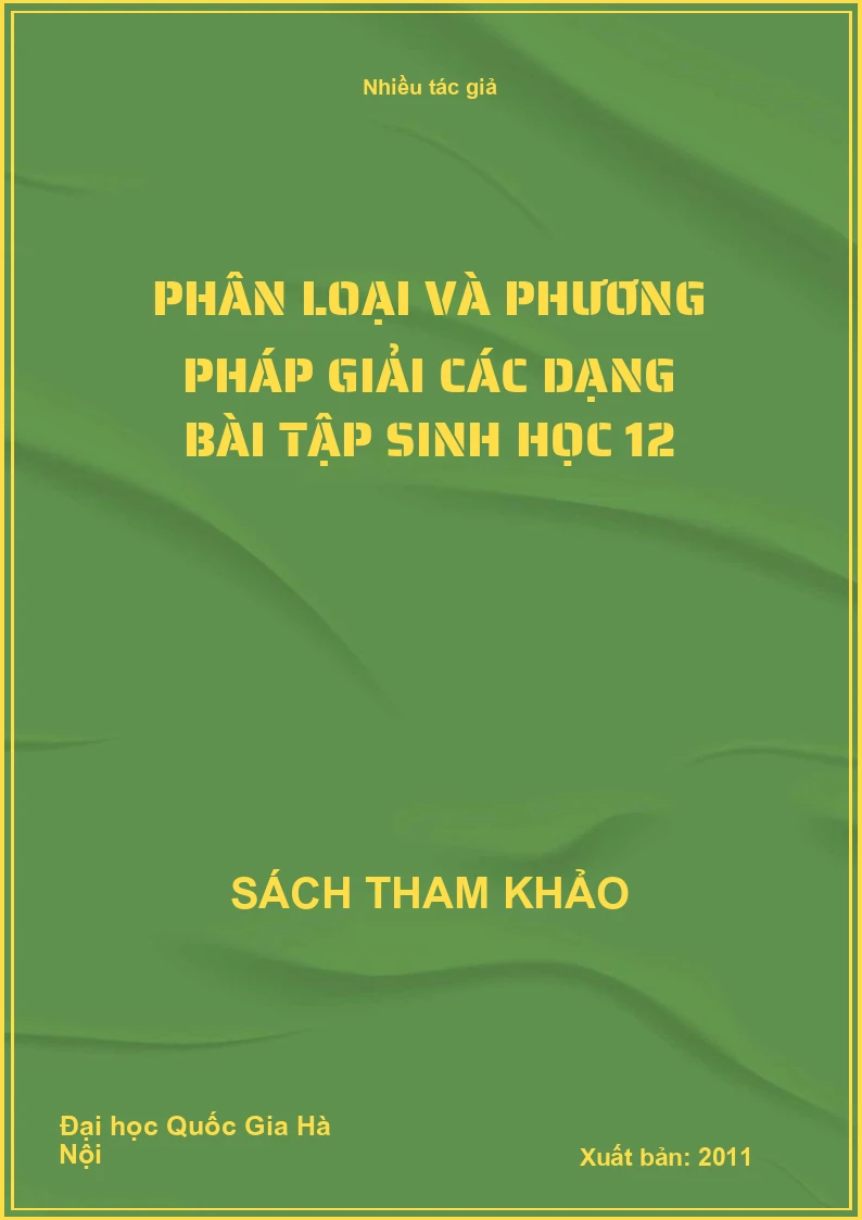 Phân loại và phương pháp giải các dạng bài tập sinh học 12