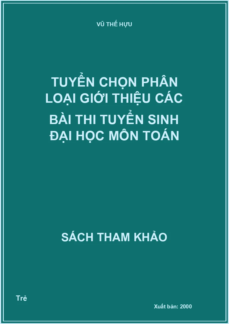 Tuyển Chọn Phân Loại Giới Thiệu Các Bài Thi Tuyển Sinh Đại Học Môn Toán