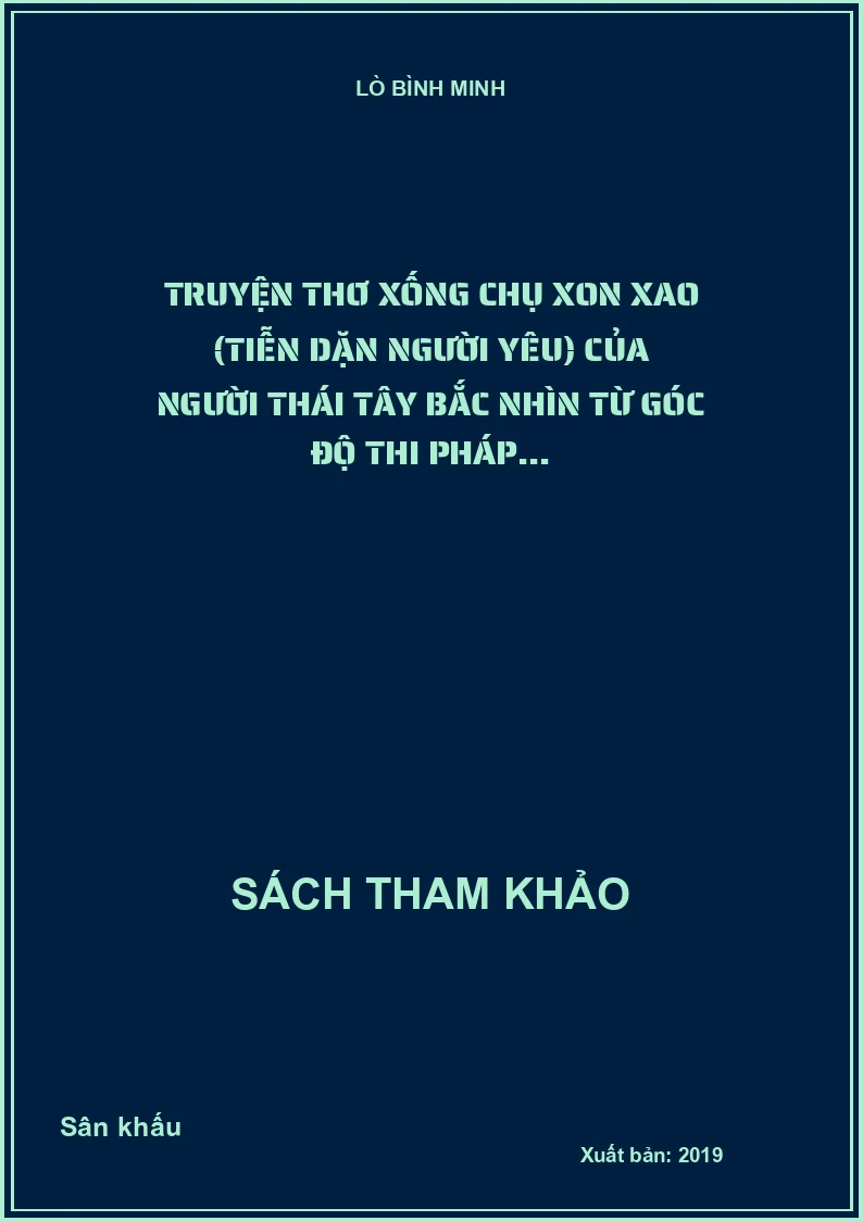 Truyện thơ Xống chụ xon xao (tiễn dặn người yêu) của người Thái Tây Bắc nhìn từ góc độ thi pháp...