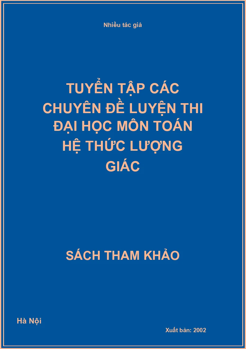 Tuyển tập các chuyên đề luyện thi đại học môn toán hệ thức lượng giác