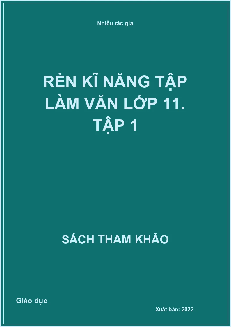 Rèn kĩ năng Tập làm văn lớp 11. Tập 1