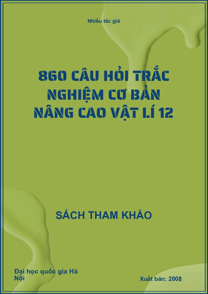 860 câu hỏi trắc nghiệm cơ bản nâng cao Vật lí 12
