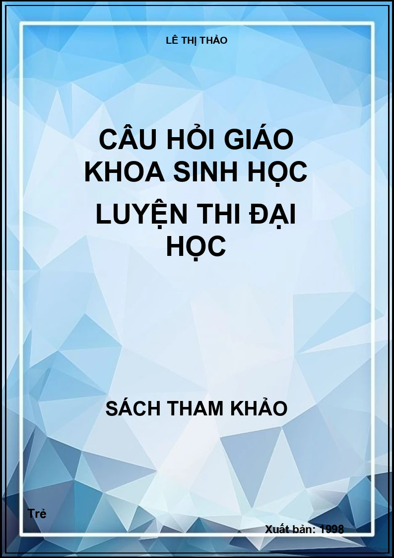Câu Hỏi Giáo Khoa Sinh Học Luyện Thi Đại Học