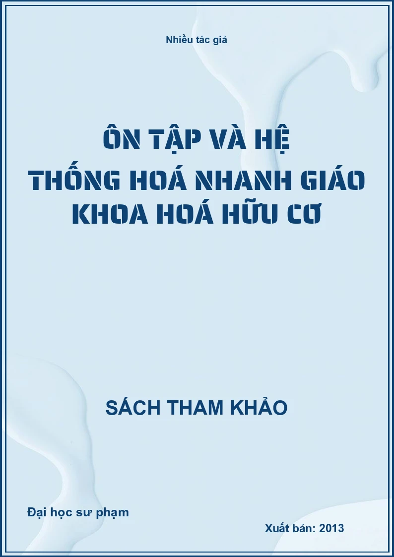 Ôn tập và hệ thống hoá nhanh giáo khoa Hoá hữu cơ