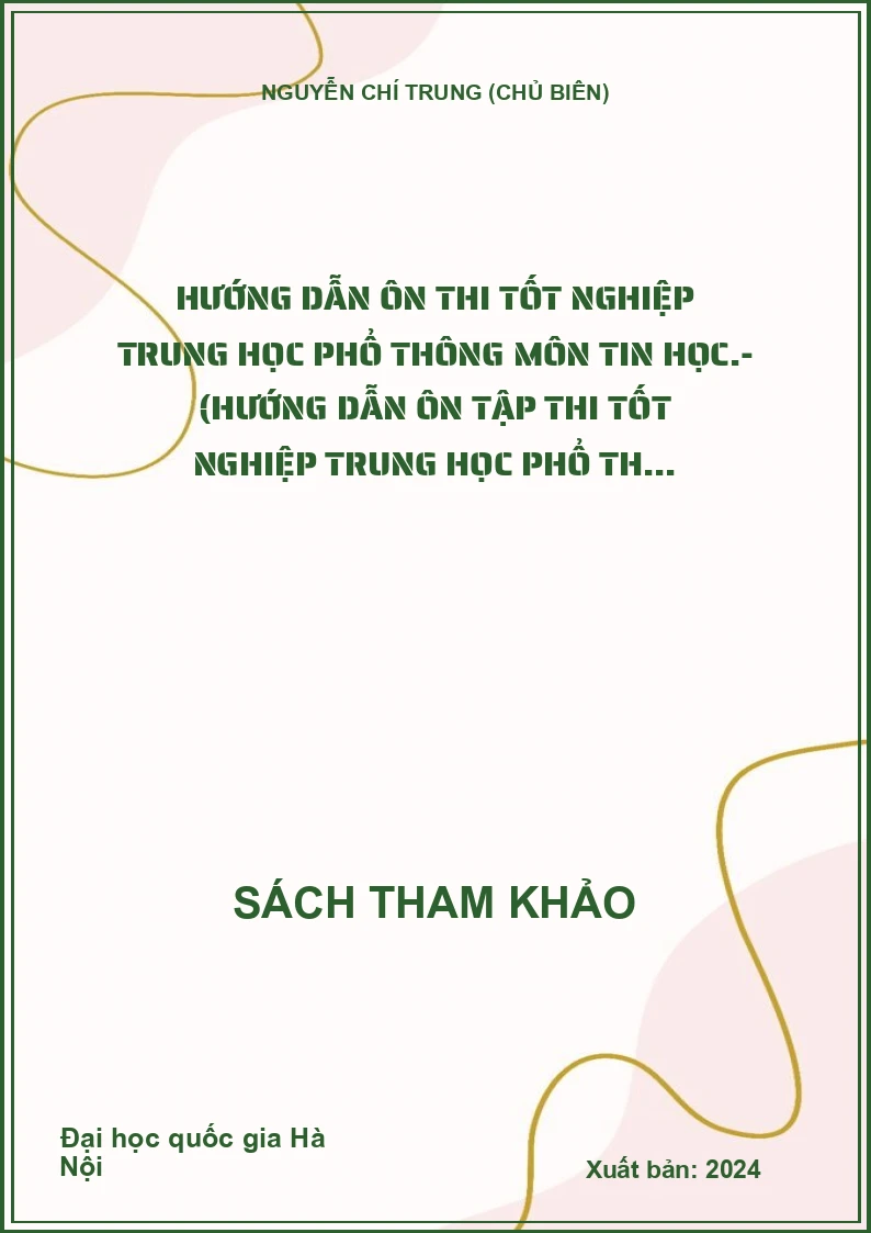 Hướng dẫn Ôn thi tốt nghiệp trung học phổ thông môn tin học.- (Hướng dẫn ôn tập thi tốt nghiệp trung học phổ th...