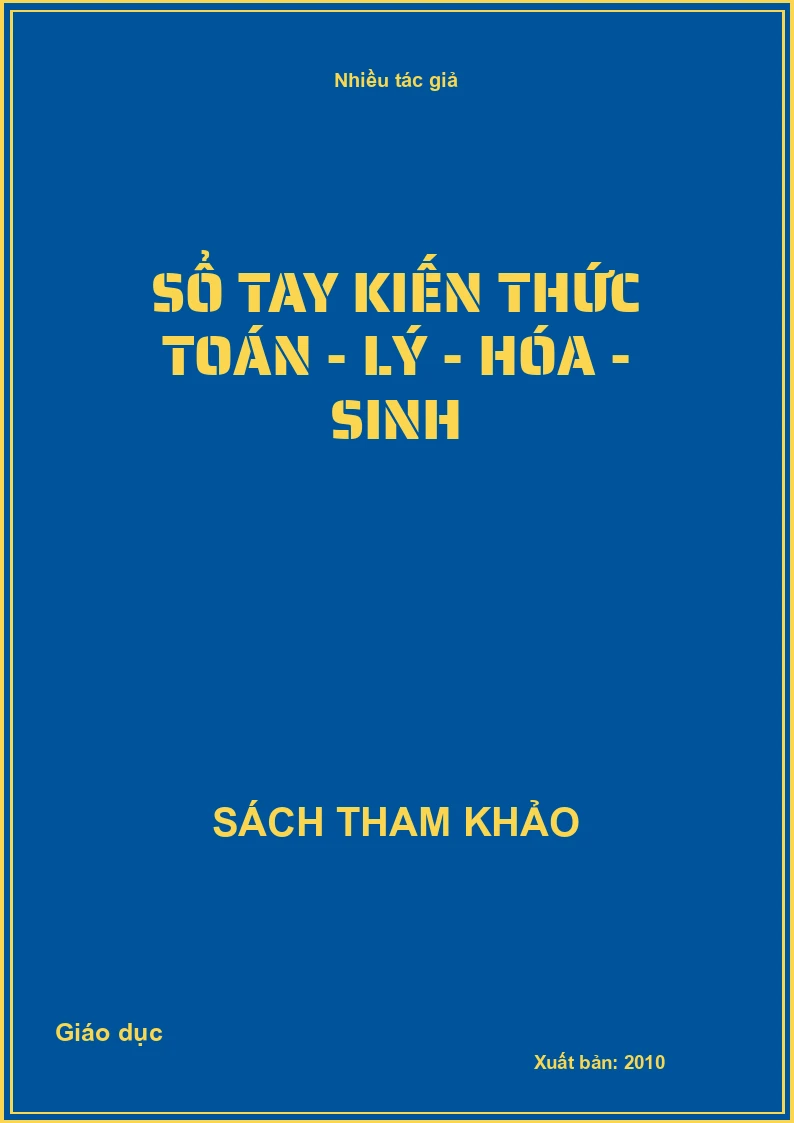 Sổ tay kiến thức Toán - Lý - Hóa - Sinh