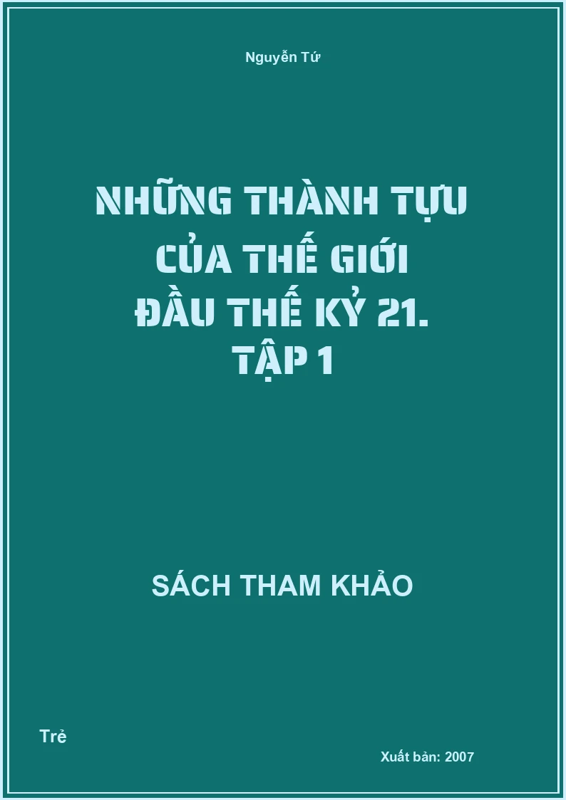Những thành tựu của thế giới đầu thế kỷ 21. Tập 1