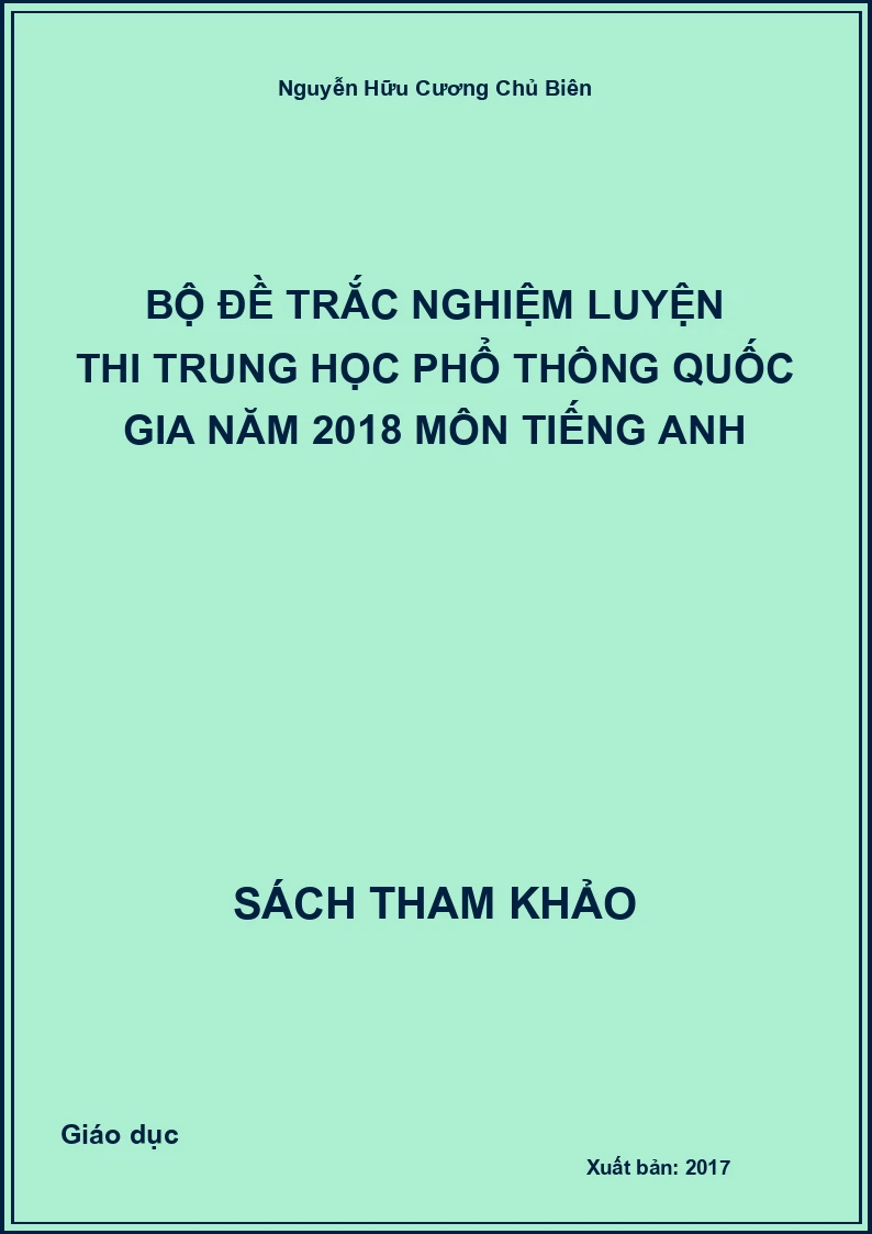 Bộ đề trắc nghiệm luyện thi trung học phổ thông Quốc gia năm 2018 môn Tiếng anh