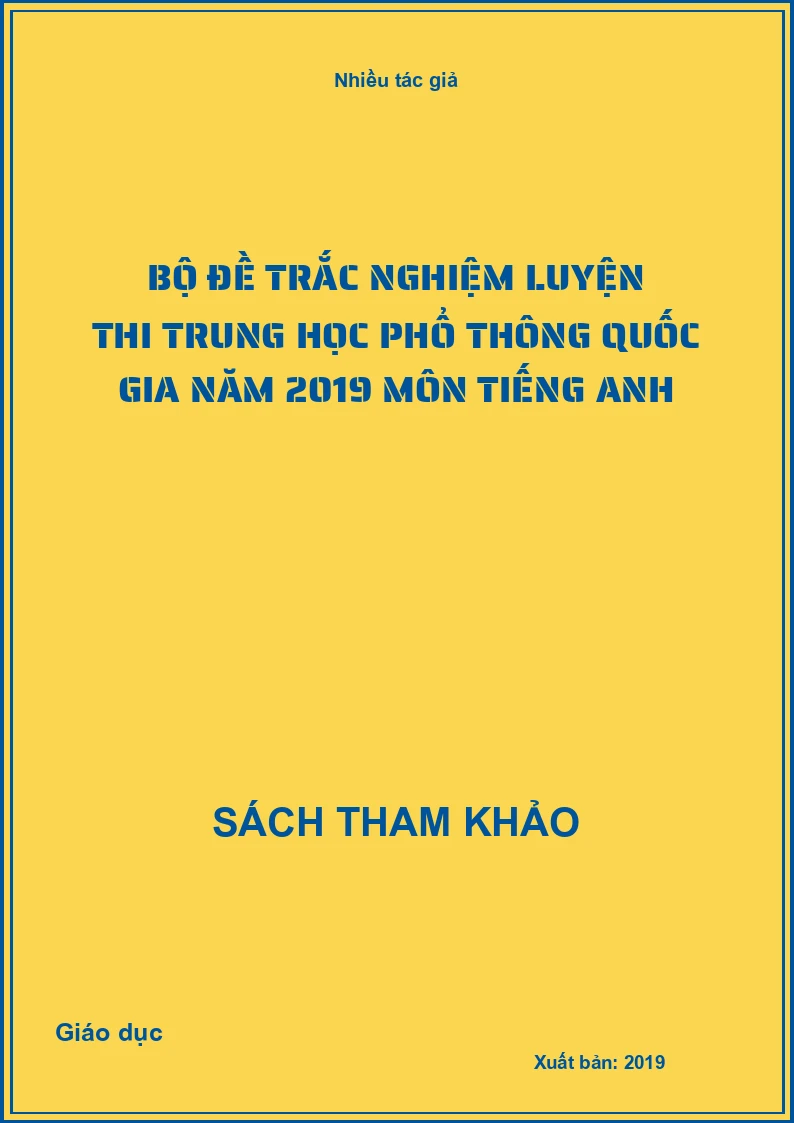 Bộ đề trắc nghiệm luyện thi trung học phổ thông quốc gia năm 2019 môn tiếng Anh