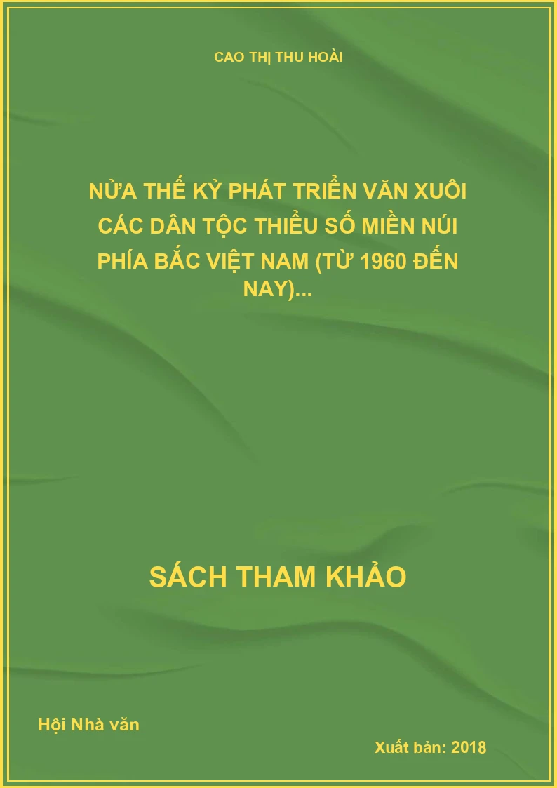 Nửa thế kỷ phát triển văn xuôi các dân tộc thiểu số miền núi phía Bắc Việt Nam (Từ 1960 đến nay)...