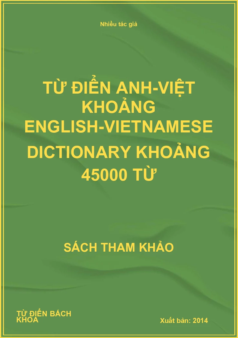 TỪ ĐIỂN ANH-VIỆT KHOẢNG ENGLISH-VIETNAMESE DICTIONARY KHOẢNG 45000 TỪ