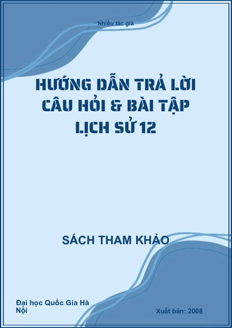 Hướng dẫn trả lời câu hỏi & bài tập Lịch sử 12