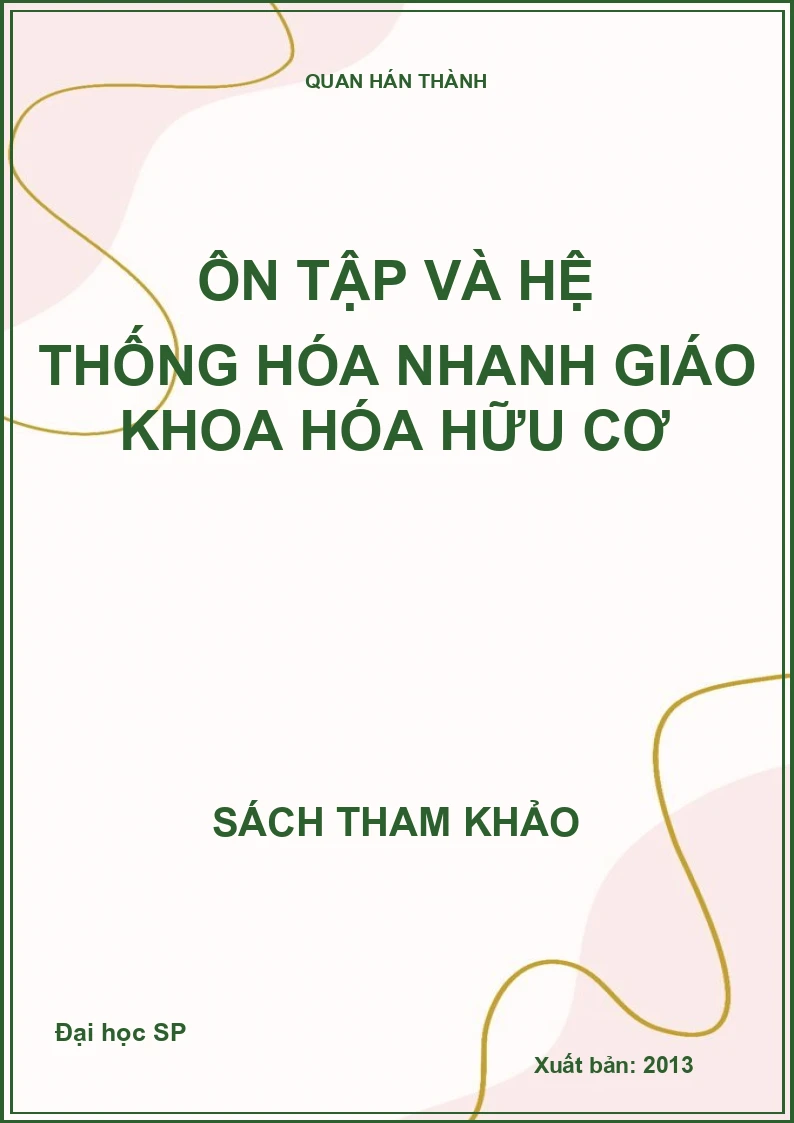 Ôn Tập Và Hệ Thống Hóa Nhanh Giáo Khoa Hóa Hữu Cơ