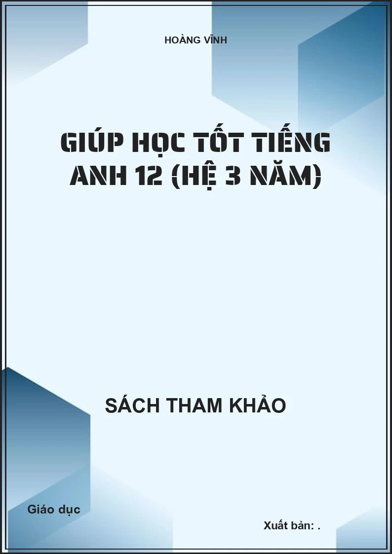 Giúp học tốt Tiếng Anh 12 (hệ 3 năm)
