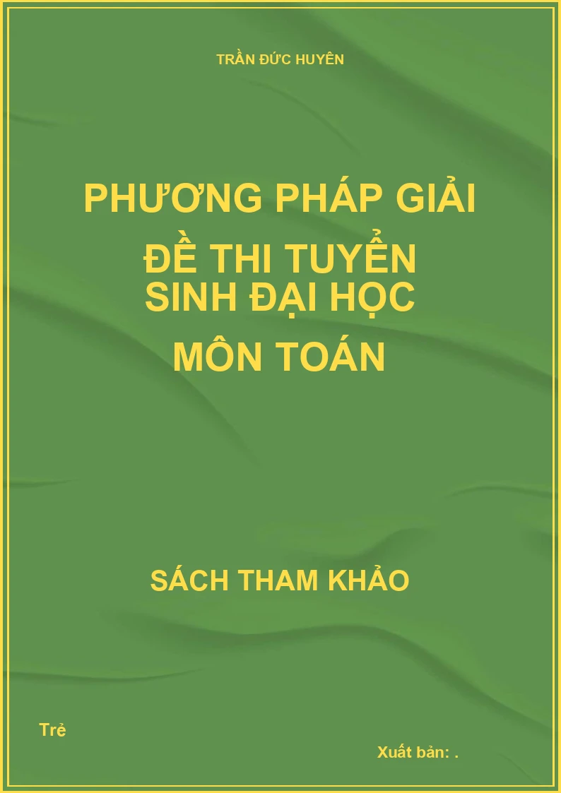 Phương Pháp Giải Đề Thi Tuyển Sinh Đại Học Môn Toán