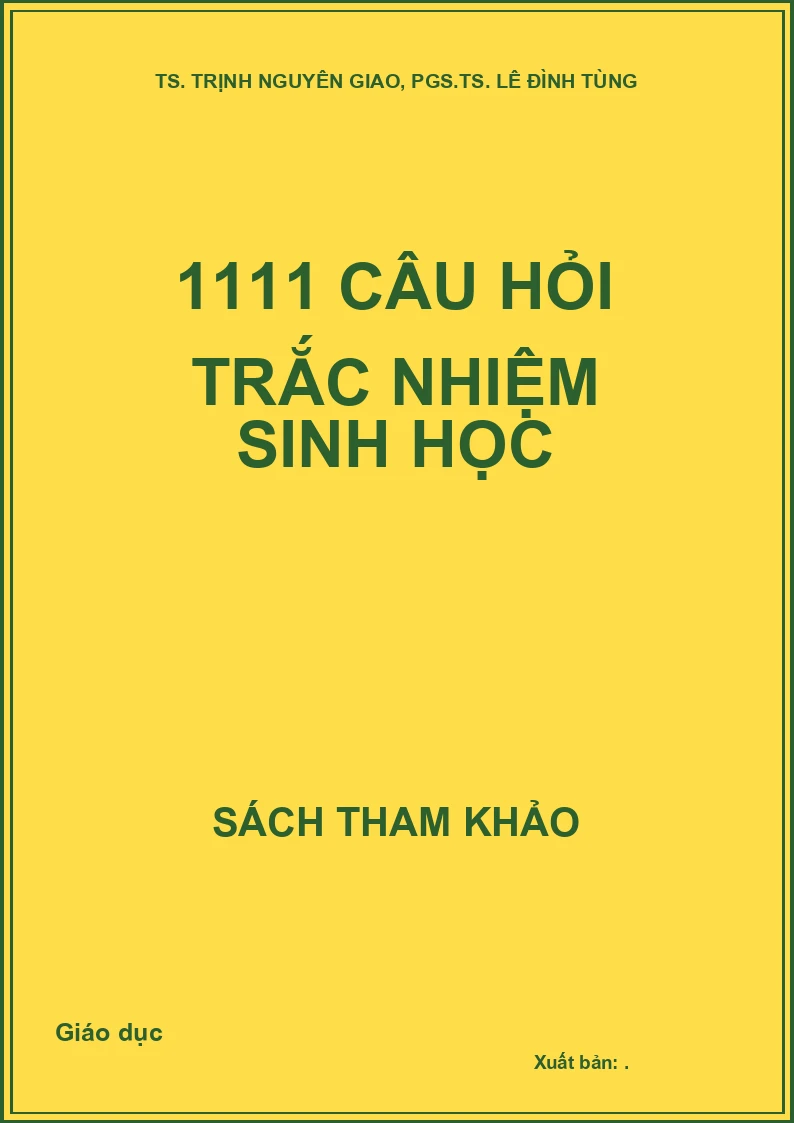1111 Câu Hỏi Trắc Nhiệm Sinh Học