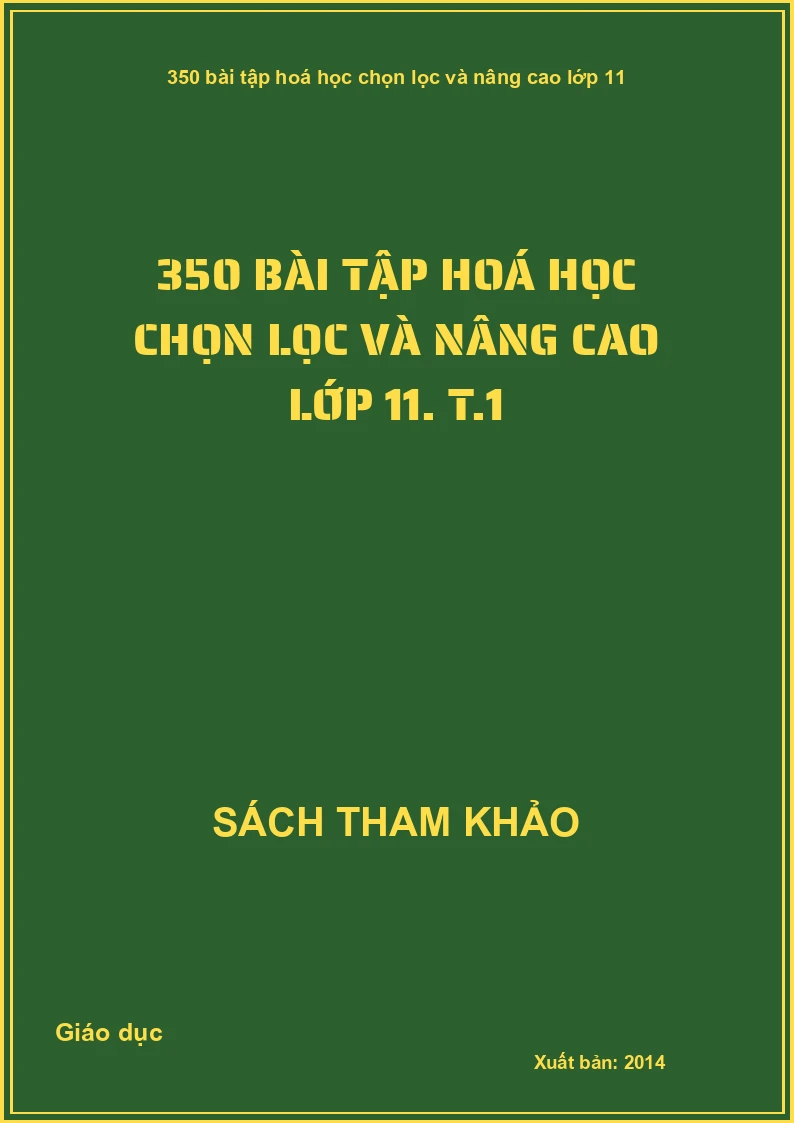 350 Bài Tập Hoá Học Chọn Lọc Và Nâng Cao Lớp 11. T.1