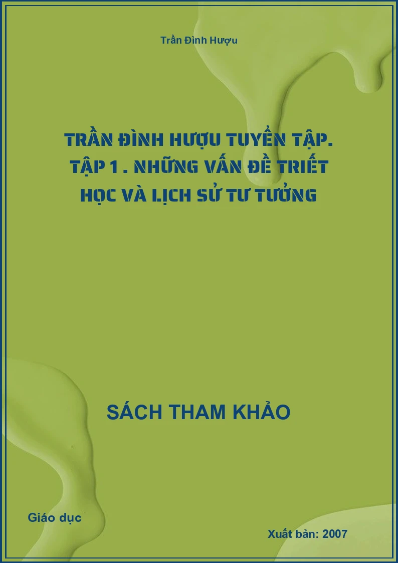 Trần Đình Hượu tuyển tập. Tập 1 . Những vấn đề triết học và lịch sử tư tưởng
