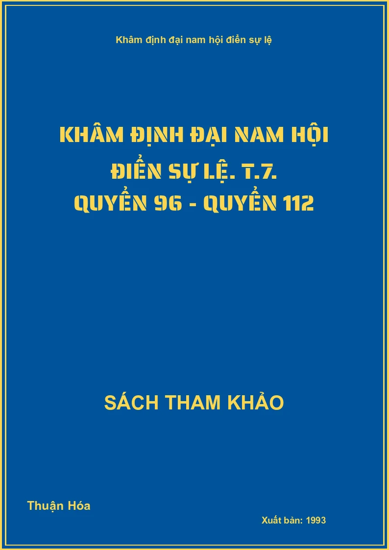 Khâm định đại nam hội điển sự lệ. T.7. Quyển 96 - quyển 112