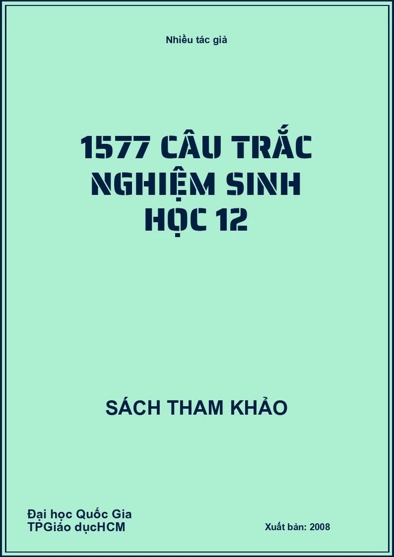 1577 Câu trắc nghiệm sinh học 12