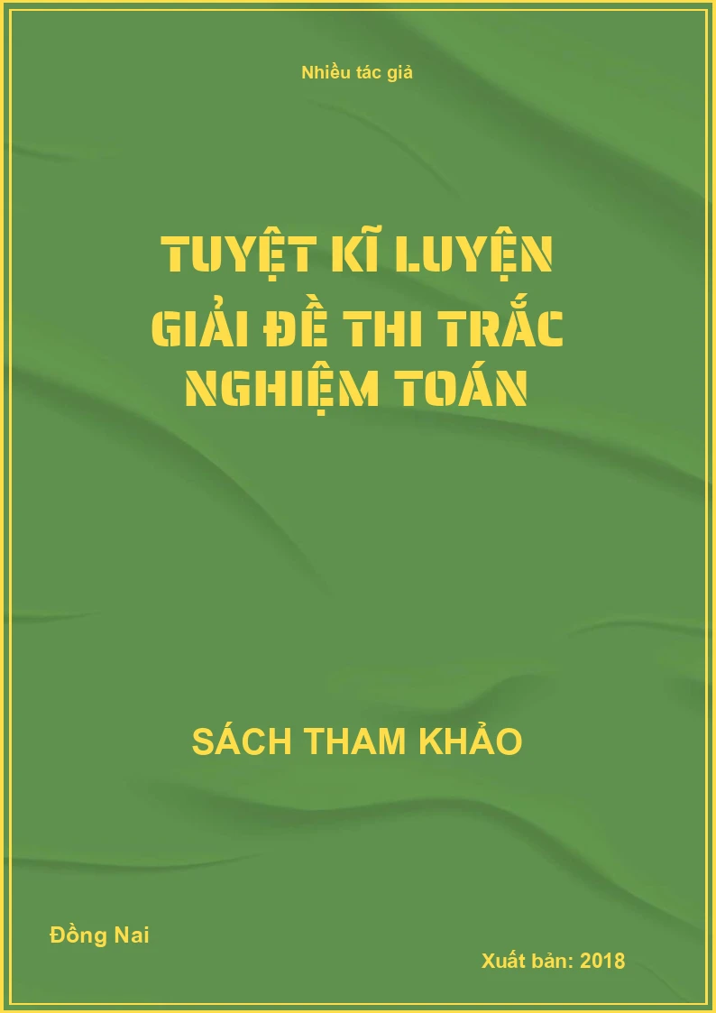 Tuyệt kĩ luyện giải đề thi trắc nghiệm toán