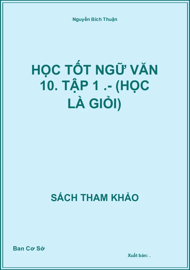 Học tốt Ngữ văn 10. Tập 1 .- (Học là giỏi)
