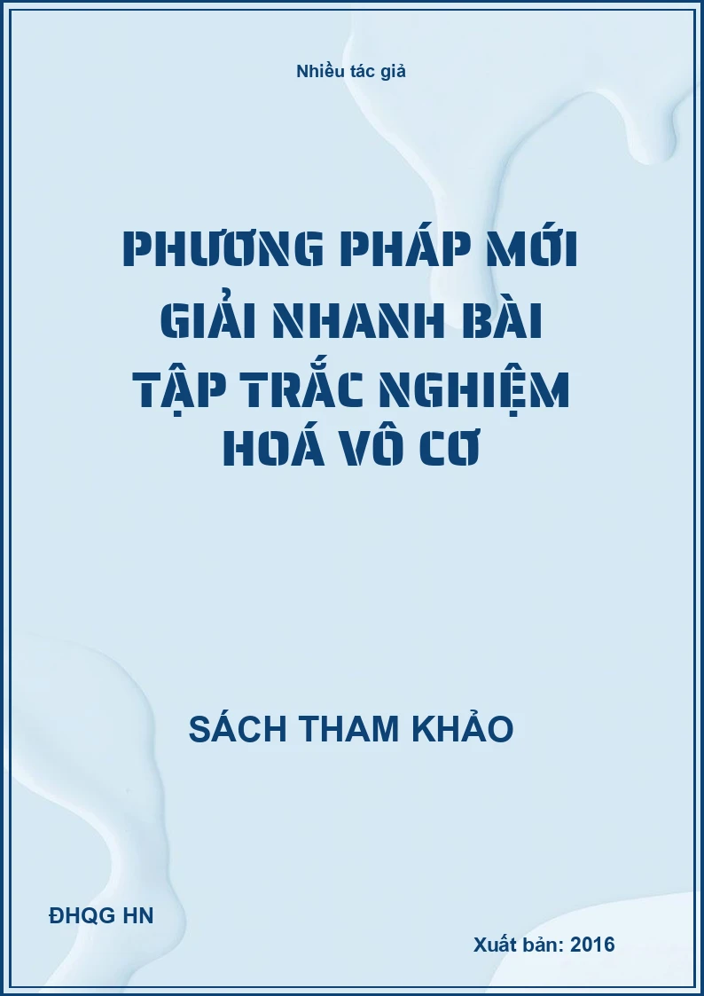 Phương Pháp Mới Giải Nhanh Bài Tập Trắc Nghiệm Hoá Vô Cơ