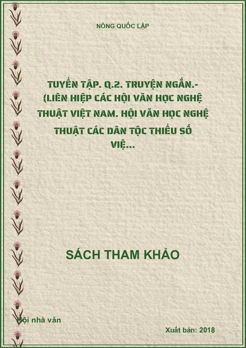 Tuyển tập. Q.2. Truyện ngắn.- (Liên hiệp các Hội Văn học nghệ thuật Việt Nam. Hội Văn học nghệ thuật các Dân tộc thiểu số Việ...