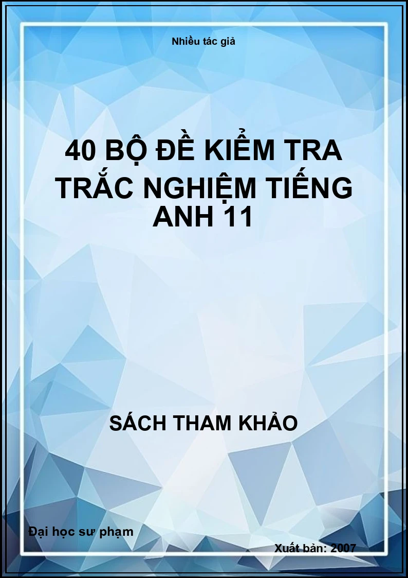 40 bộ đề kiểm tra trắc nghiệm tiếng Anh 11