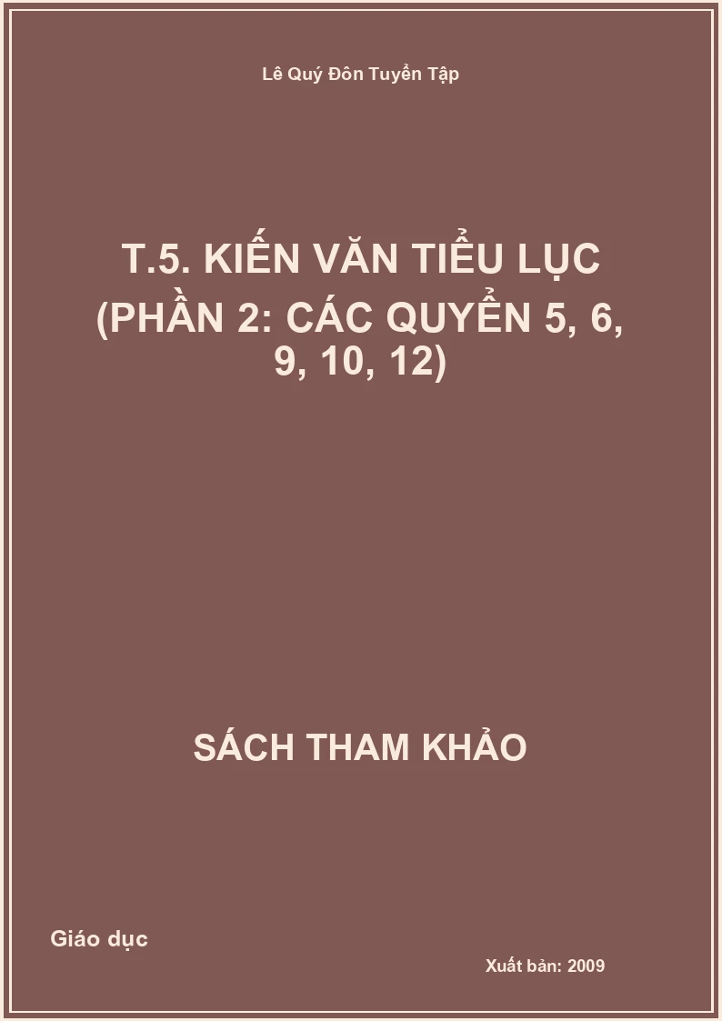 Lê Quý Đôn Tuyển Tập T.5. Kiến văn tiểu lục (Phần 2: các quyển 5, 6, 9, 10, 12)