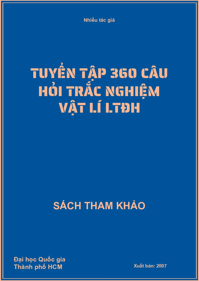 Tuyển tập 360 câu hỏi trắc nghiệm vật lí LTĐH