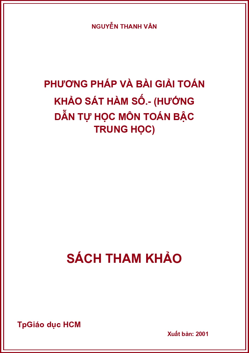 Phương Pháp Và Bài Giải Toán Khảo Sát Hàm Số.- (Hướng Dẫn Tự Học Môn Toán Bậc Trung Học)