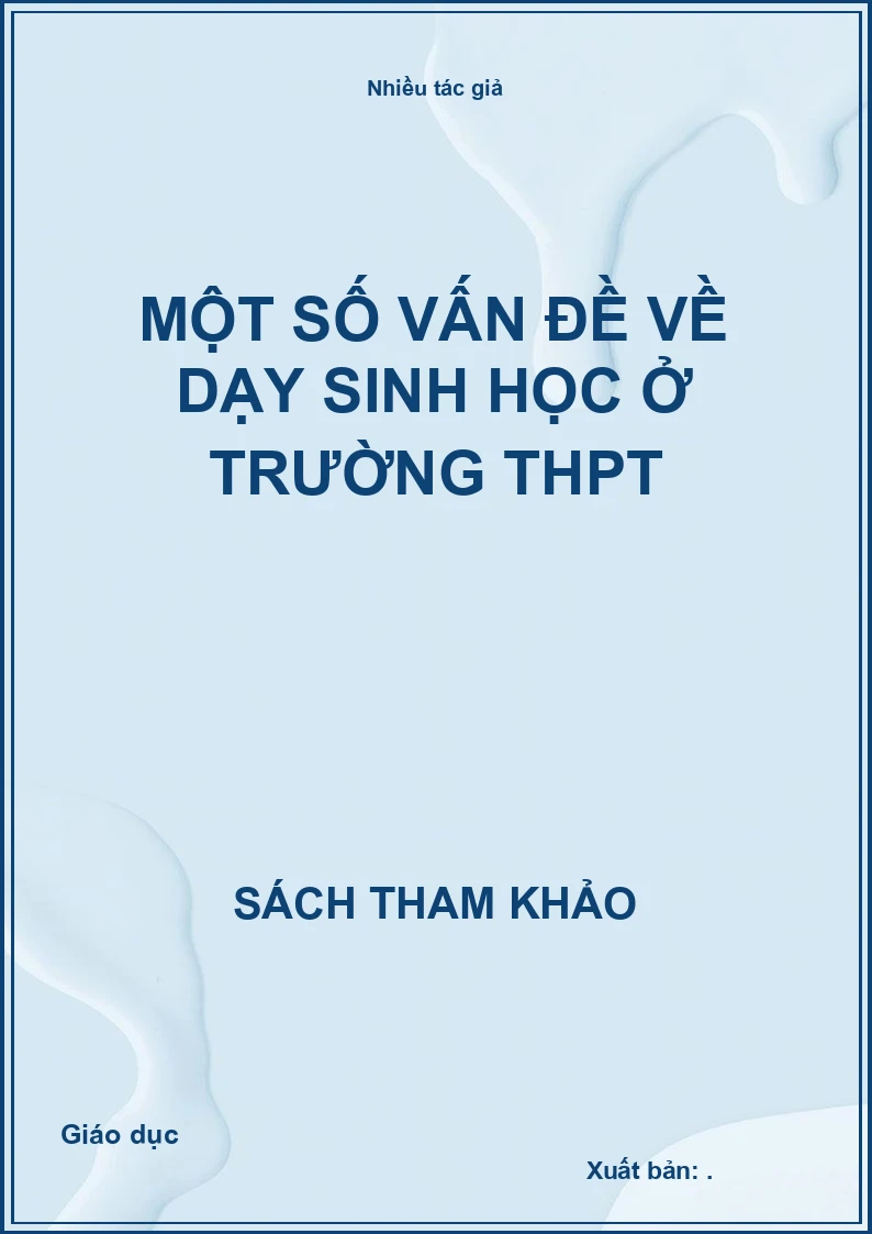 Một Số Vấn Đề Về Dạy Sinh Học Ở Trường Thpt