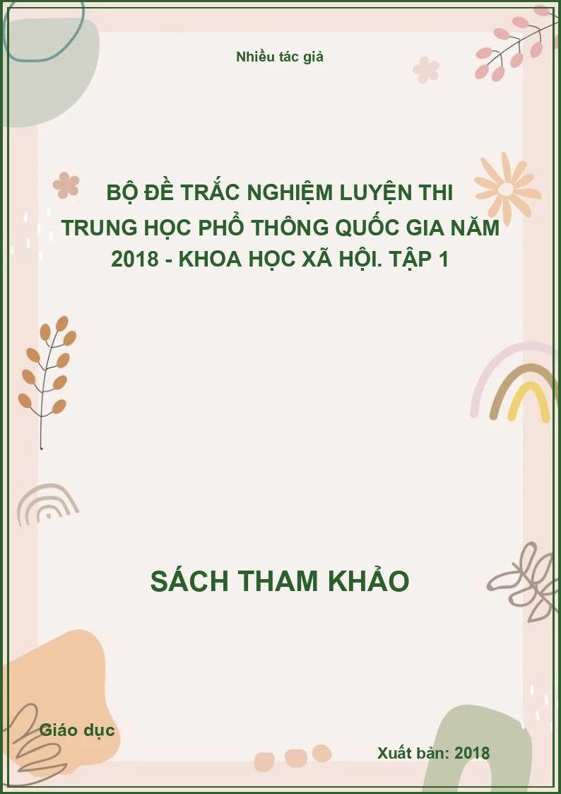 Bộ đề trắc nghiệm luyện thi trung học phổ thông quốc gia năm 2018 - Khoa học xã hội. Tập 1