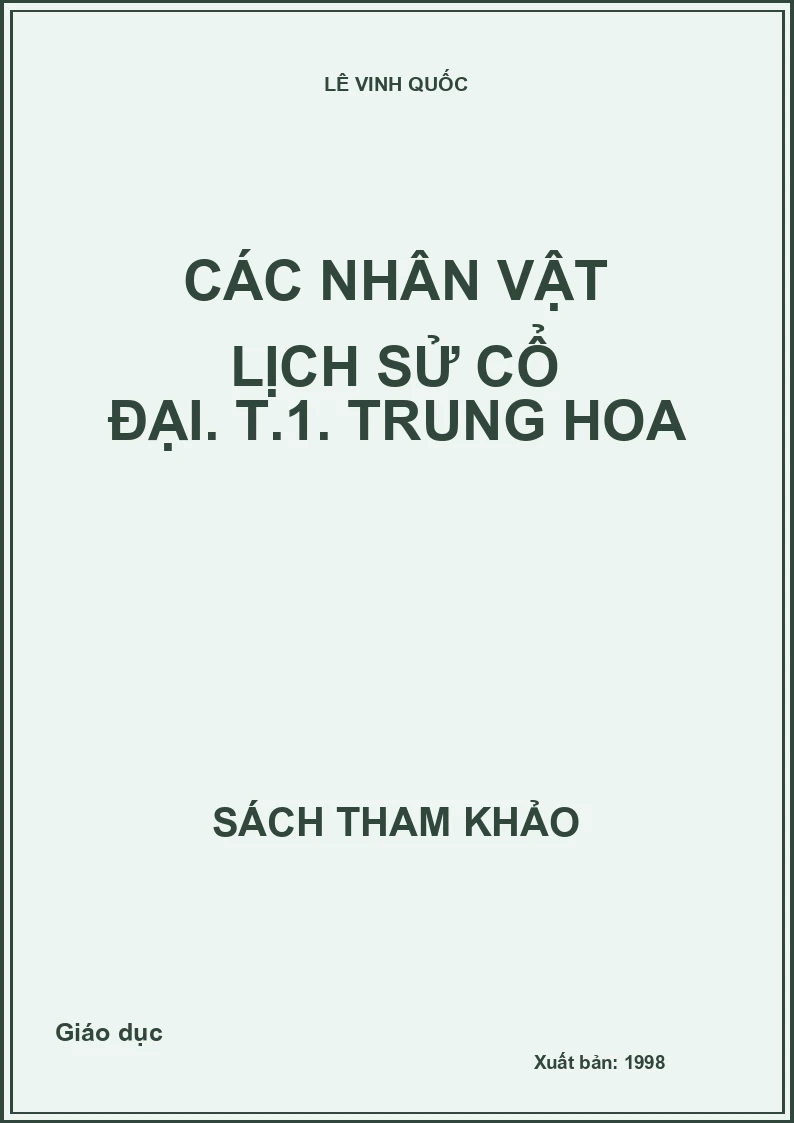 Các nhân vật lịch sử cổ đại. T.1. Trung Hoa