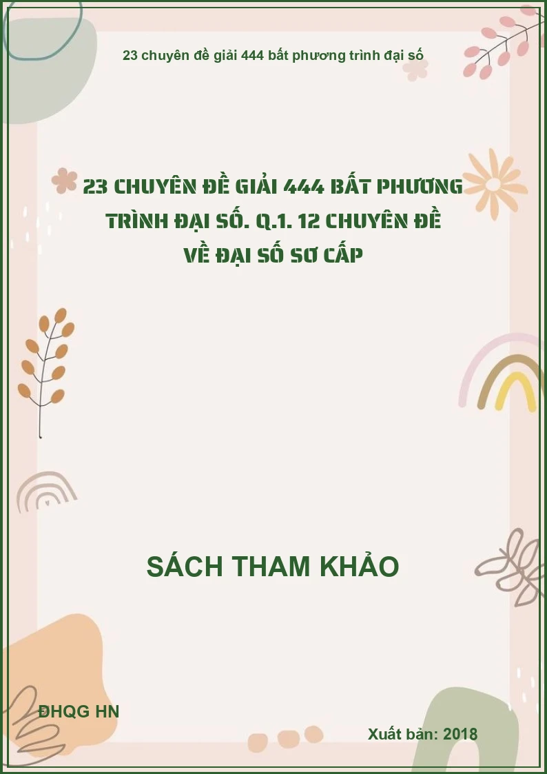 23 Chuyên Đề Giải 444 Bất Phương Trình Đại Số. Q.1. 12 Chuyên Đề Về Đại Số Sơ Cấp