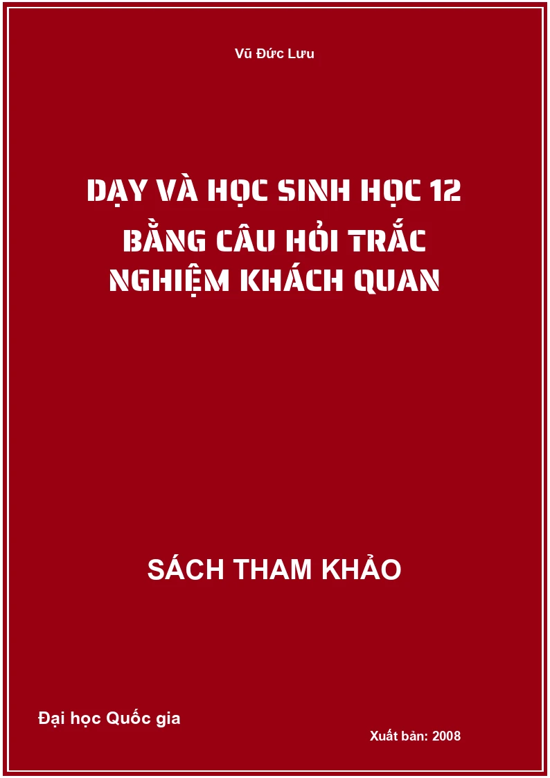 Dạy và học sinh học 12 bằng câu hỏi trắc nghiệm khách quan
